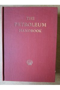 The Petroleum Handbook.   - Compiled by members of the staff of Companies of The Royal Dutch/Shell Group