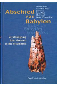 Abschied von Babylon; Verständigung über Grenzen in der Psychiatrie