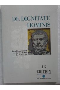 De Dignitate Hominis: Zum Menschenbild in der Geschichte der Pädagogik (Edition)
