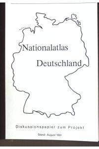 Nationalatlas Deutschland: Diskussionspapier zum Projekt; Stand: August 1991;