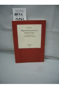 Migrationssysteme in global cities : Arbeitsmigration und Globalisierung in Singapur.   - Rolf Jordan / Südostasien ; Bd. 7