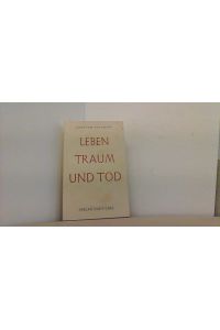 Leben Traum und Tod.   - Die Gedichte in Auswahl.