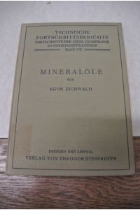 Mineralöle.   - (= Technische Fortschrittsberichte, Bd. 7)
