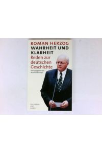 Wahrheit und Klarheit :  - Reden zur deutschen Geschichte. Hrsg. von Manfred Bissinger