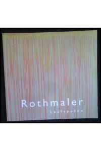 Rothmaler: Laufspuren Katalog anlässlich der Ausstellung Valentin Rothmaler Laufspuren Kunstverein Schwimmhalle Schloss Plön 08-31. 012010