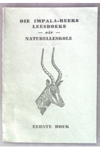Die Impala-Reeks Leesboeke vir Naturelleskole, eerste boek;