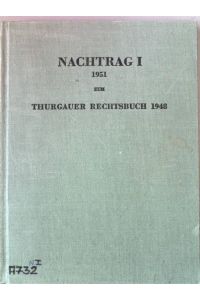 Nachtrag I 1951 zum Thurgauer Rechtsbuch 1948. Abänderungen und Ergänzungen zur Sammlung des geltenden kantonalen Rechts.