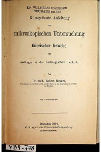 Kurzgefasste Anleitung zur Untersuchung thierischer Gewebe für Anfänger in der histologischen Technik, 1. Auflage