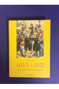 Joseph Lanner  - Compositeur, Entertainer & Musikgenie