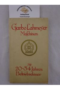 Zeugnisse über Garbe-Lahmeyer-Maschinen mit 20-34 Jahren Betriebsdauer.