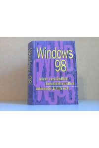 Windows 98 leicht verständlich, benutzerfreundlich, informativ und hilfreich