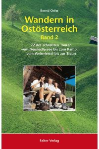 Wandern in Ostösterreich, Band 2  - 72 der schönsten Touren vom Neusiedlersee bis zum Kamp, vom Weinviertel bis zur Traun