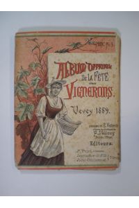 Album officiel de la Fête des Vignerons. Vevey 1889.