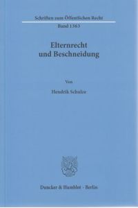 Elternrecht und Beschneidung.   - Schriften zum öffentlichen Recht ; Band 1363.