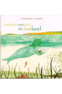 Der keline Seehund in Seeland. Eine Geschichte für Kinder ab 5 Jahren.