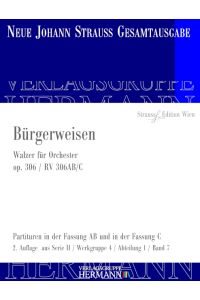 Bürgerweisen op. 306 RV 306AB/C  - Walzer für Orchester, (Reihe: Strauss Edition Wien / Neue Johann Strauss Gesamtausgabe)