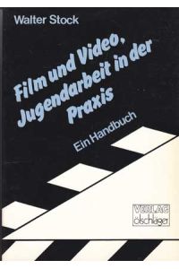 Film und Video, Jugendarbeit in der Praxis. Ein Handbuch.