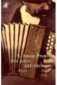 Das grüne Akkordeon : Roman.   - E. Annie Proulx. Aus dem Amerikan. von Wolfgang Krege / Heyne-Bücher / 62 / Diana-Taschenbuch ; Nr. 0001