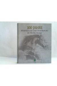100 Jahre Pferdezucht und Pferdesport in Deutschland