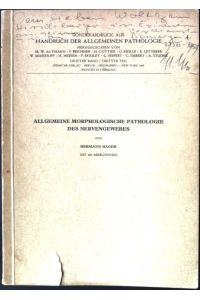 Allgemeine Morphologische Pathologie des Nervengewebes  - Handbuch der Allgemeinen Pathologie, Dritter Band/ Dritter Teil