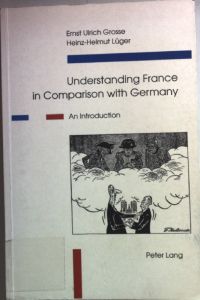 Understanding France in Comparison with Germany: An Introduction.