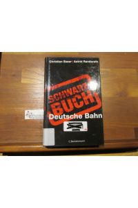 Schwarzbuch Deutsche Bahn.   - Christian Esser/Astrid Randerath. Mit Karikaturen von Klaus Stuttmann