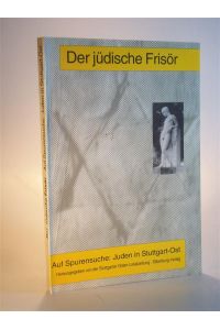Der jüdische Frisör. Auf Spurensuche: Juden in Suttgart-Ost.