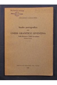 Studio petrografico dello Gneiss Granitico Leventina. Valle Riviera e Valle Leventina (Canton Ticino).