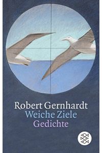 Weiche Ziele : Gedichte 1984 - 1994.   - Robert Gernhardt / Fischer ; 12986