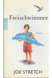 Freischwimmer : Roman.   - Joe Stretch. Aus dem Engl. von Volker Oldenburg / Rororo ; 26981