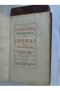 The Comedies, Tragedies, and Operas. New first Collected together, and Corrected from the Originals. 2 Bände