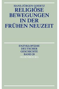 Religiöse Bewegungen in der Frühen Neuzeit (Enzyklopädie deutscher Geschichte, Band 20)