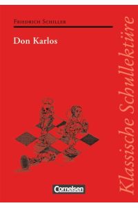 Klassische Schullektüre: Don Karlos: Text - Erläuterungen - Materialien. Empfohlen für das 10. -13. Schuljahr