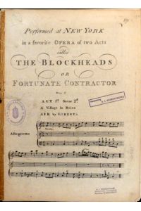 Performed at New York in a favorite Opera of two acts called The blockheads or Fortunate contractor. Act 1st. Scene 2d. A village in ruins. Air by Liberta