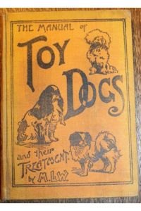 The Manual of Toy Dogs and Their Treatment How to breed, rear. and feed them