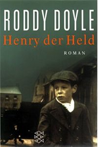 Henry der Held : Roman.   - Roddy Doyle. Aus dem Engl. von Renate Orth-Guttmann / Fischer ; 15146