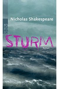 Sturm : Roman.   - Nicholas Shakespeare. Dt. von Susanne Höbel / Rororo ; 24897