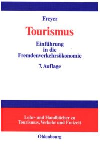 Tourismus : Einführung in die Fremdenverkehrsökonomie.   - von Walter Freyer / Lehr- und Handbücher zu Tourismus, Verkehr und Freizeit