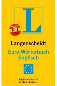 Langenscheidts Eurowörterbuch Englisch : englisch-deutsch, deutsch-englisch.   - hrsg. von der Langenscheidt-Redaktion. [Bearb. von Helmut Willmann und Wolfgang Worsch]