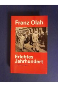 Franz Olah. Erlebtes Jahrhundert : die Erinnerungen.