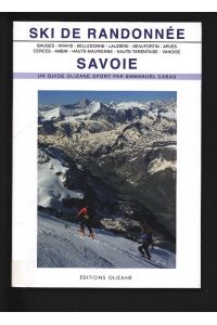 Ski de randonnee Savoie. Bauges, Aravis, Belledonne, Lauziere, Beaufortin et Mont-Blanc, Arves, Cerces et Thabor, Ambin, Haute-Maurienne, Haute-Tarentaise, Vanoise.