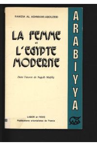 La femme et l'egypte moderne dans l'oeuvre de Naguib Mahfuz (1939 - 1967).