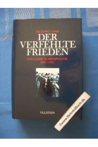 Der verfehlte Frieden : Englands Aussenpolitik 1935 - 1945.   - Richard Lamb. Ins Deutsche übertragen von Bernd Rullkötter.