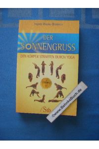Der Sonnengruß : den Körper straffen durch Yoga.   - Ingrid Ramm-Bonwitt / Schirner-Taschenbuch ; Bd.-Nr. 67506