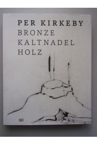 Per Kirkeby Bronze Kaltnadel Holz 2014