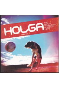 Holga. The World Through a Plastic Lens (Lomography)