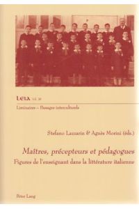 Maîtres, précepteurs et pédagogues : Figures de lenseignant dans la littérature italienne.   - Liminaires - Passages interculturels ; 38.