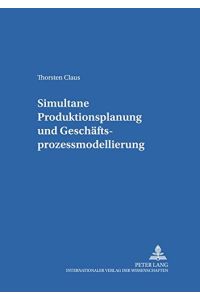 Simultane Produktionsplanung und Geschäftsprozessmodellierung (Schriften zur Produktion)