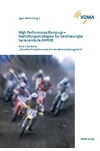 High Performance Ramp-up - Gestaltungsstrategien für beschleunigte Serienanläufe (HIPER) (Schneller Produktionsanlauf in der Wertschöpfungskette)