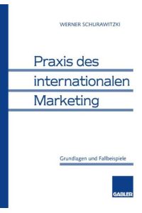 Praxis des internationalen Marketing: Grundlagen Und Fallbeispiele (German Edition)